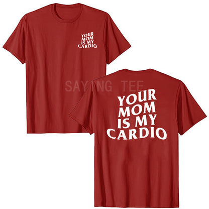 Your Mom Is My Cardio Shirt