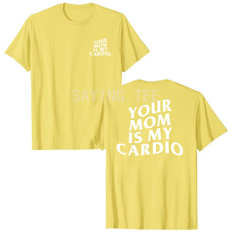 Your Mom Is My Cardio Shirt